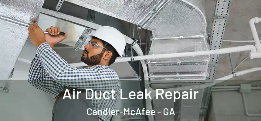  Air Duct Leak Repair Candler-McAfee - GA