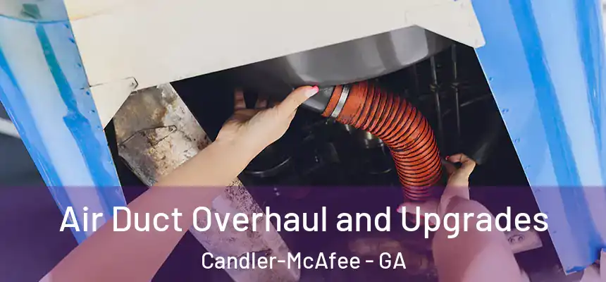  Air Duct Overhaul and Upgrades Candler-McAfee - GA