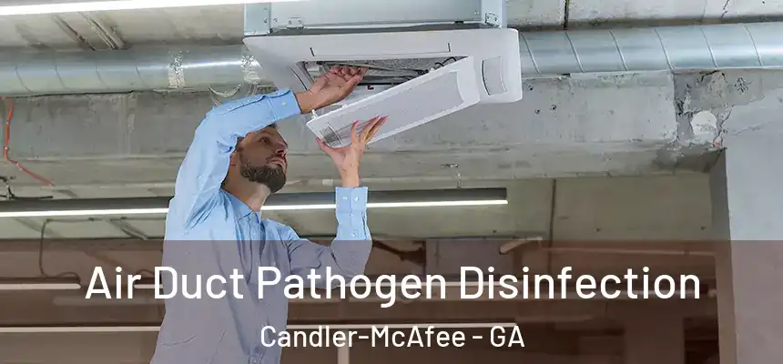  Air Duct Pathogen Disinfection Candler-McAfee - GA