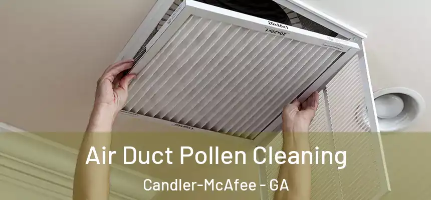  Air Duct Pollen Cleaning Candler-McAfee - GA