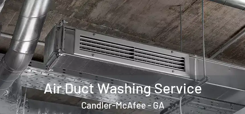 Air Duct Washing Service Candler-McAfee - GA