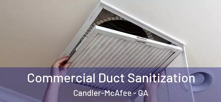  Commercial Duct Sanitization Candler-McAfee - GA