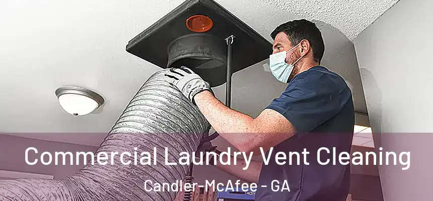  Commercial Laundry Vent Cleaning Candler-McAfee - GA