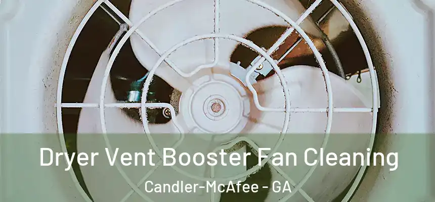  Dryer Vent Booster Fan Cleaning Candler-McAfee - GA