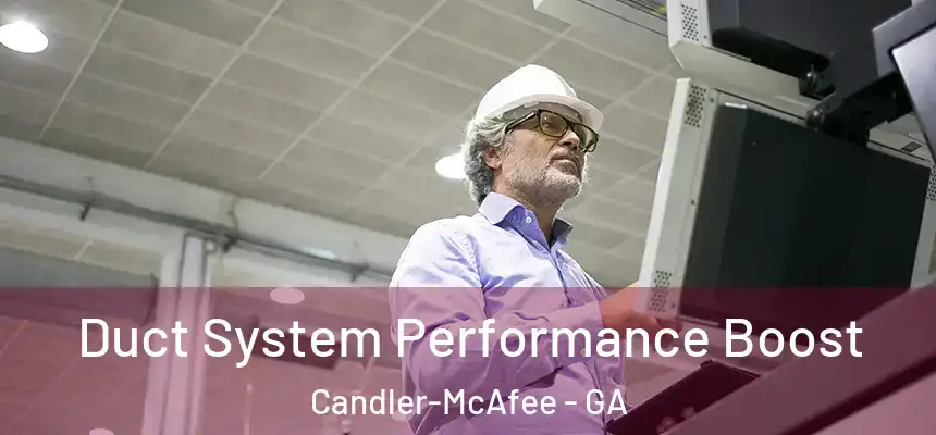 Duct System Performance Boost Candler-McAfee - GA