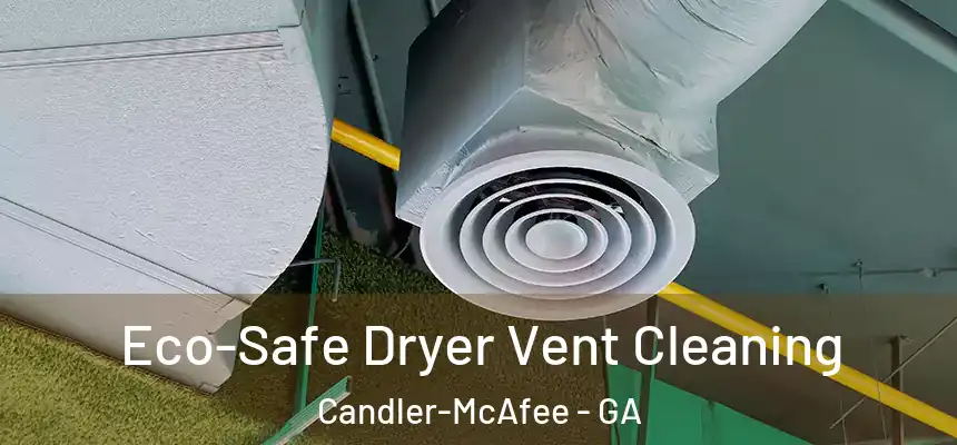 Eco-Safe Dryer Vent Cleaning Candler-McAfee - GA