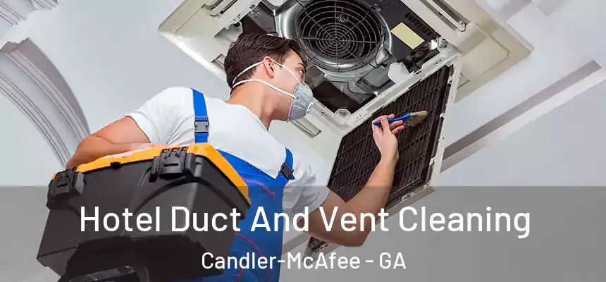  Hotel Duct And Vent Cleaning Candler-McAfee - GA