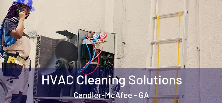 HVAC Cleaning Solutions Candler-McAfee - GA