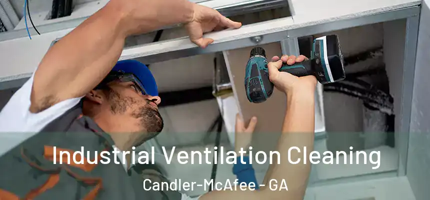 Industrial Ventilation Cleaning Candler-McAfee - GA