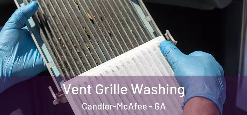  Vent Grille Washing Candler-McAfee - GA